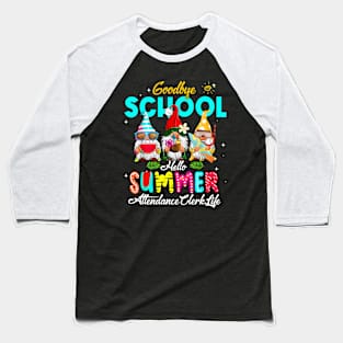 Attendance Clerk Gnome Goodbye School Hello Summer Baseball T-Shirt